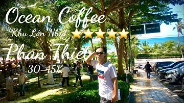 Cafe Biển Phan Thiết - Quán cafe đẹp rộng nhất Phan Thiết - Ocean Vista Milk Coffee