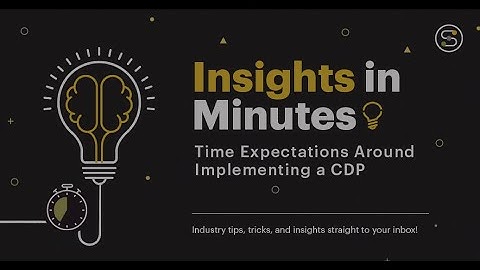 Time Expectations Around Implementing a CDP | Insights in Minutes | Softcrylic