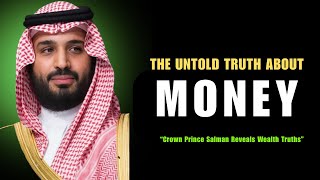 The Untold Truth About Money | Crown Prince Salman