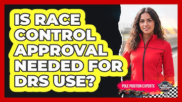 Is Race Control Approval Needed For DRS Use?