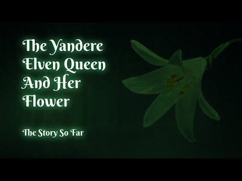 The Yandere Elven Queen And Her Flower [F4A][Yandere]