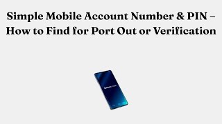 Simple Mobile Account Number & PIN – How to Find for Port Out or Verification