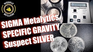 SIGMA Metalytics | SPECIFIC GRAVITY | This SILVER Is SUSPECT