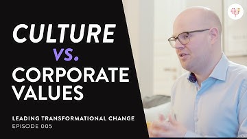 ORGANIZATIONAL CULTURE VS CORPORATE VALUES | Leading Transformational Change Ep.5 | Tobias Sturesson