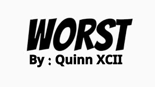 Quinn XCII - Worst (Lyric Video)