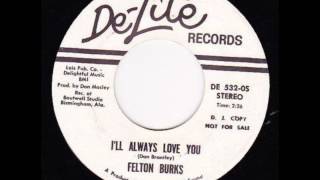 Miniatura de vídeo de "Felton Burks   I'll Always Love You De Lite 532"