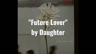 Daughter - Future Lover - Lyrics