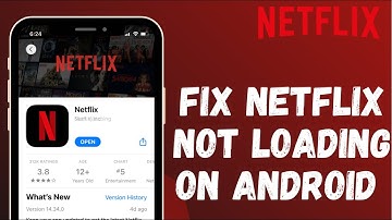 How to Fix Netflix Not Loading on Android 2022