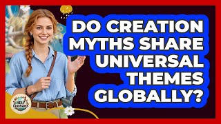 Do Creation Myths Share Universal Themes Globally? - Holy Landmarks
