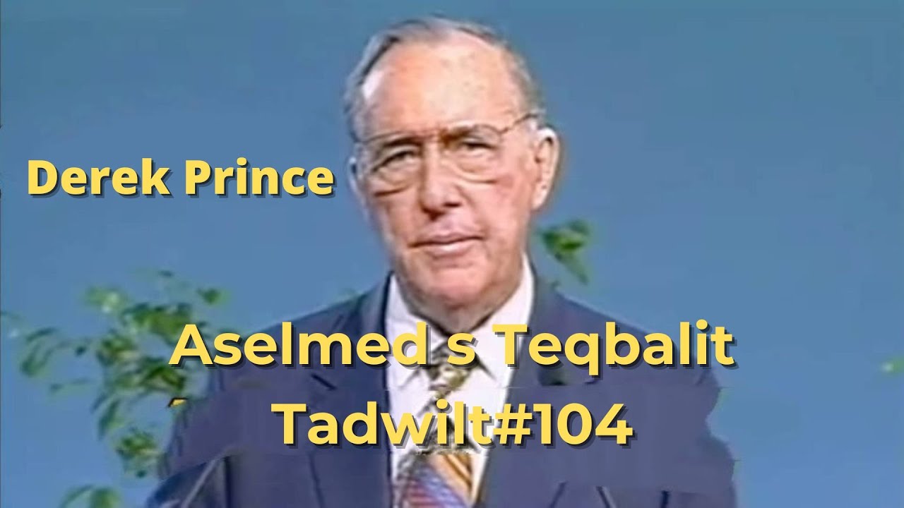 Derek Prince/104 Ṭṛad di lqaɛa 3
