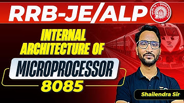 RRB JE/ ALP CBT-2 | Internal Architecture of Microprocessor 8085 | By Shailendra Sir