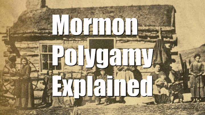 Mormon Polygamy Explained: Why did Mormons Have Many Wives?