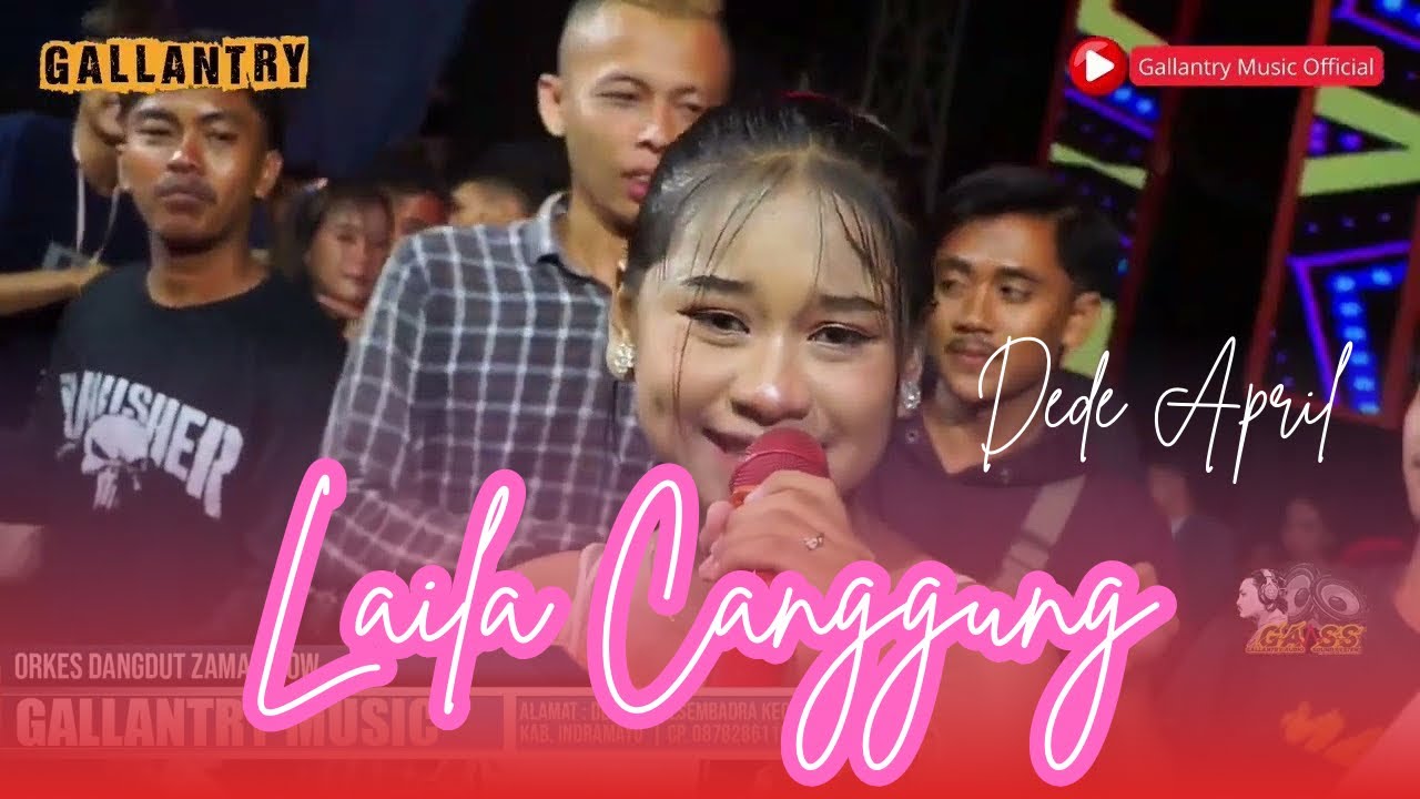 LAILA CANGGUNG | DEDE APRIL | ORKES DANGDUT ZAMAN NOW “GALLANTRY” | ULTAH LAP CANDRAMAWA KE17