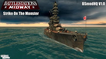 Battlestations Midway BSmodHQ V1.0: Strike On The Monster