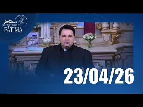 Juntos com Nossa Senhora de Fátima | 23/04/2026