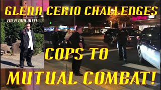 Glenn-DUH Challenges Cops to Mutual Combat & Finds Love Connection! HAHAHA! Wealth