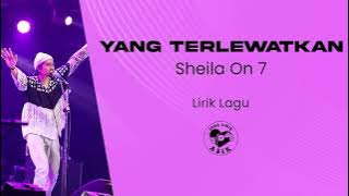 Sheila On 7 - Yang Terlewatkan (Lirik Lagu)