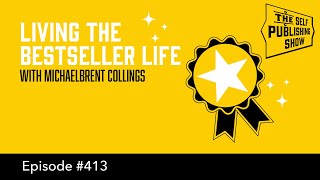 (The Self Publishing Show, episode 413)  PS-413: Living the Bestseller Life