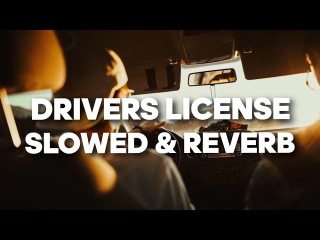 Drivers License - Olivia Rodrigo (Slowed + Reverb)