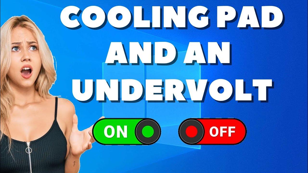 How much difference do a Cooling Pad and an Undervolt make?? 