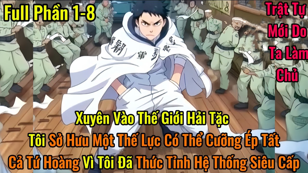 Xuyên Vào Thế Giới Hải Tặc Sở Hưu Thế Lực Có Thể Cưỡng Ép Cả Tứ Hoàng Vì Tôi Đã Thức Tỉnh Hệ Thống