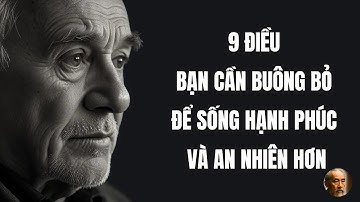 Bài học cuộc sống - 9 điều bạn cần buông bỏ để có cuộc sống hạnh phúc và bình yên hơn
