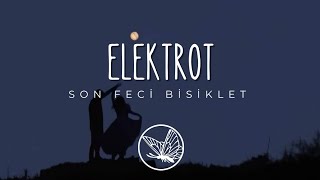 Son Feci Bisiklet || Elektrot - Sözleri (Lyrics) Resimi