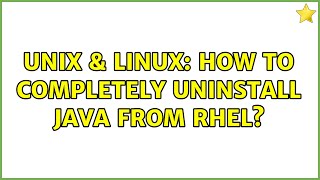 Unix & Linux: How to completely uninstall java from RHEL (3 Solutions!!)