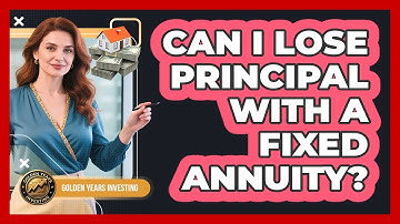 Can I Lose Principal With A Fixed Annuity?