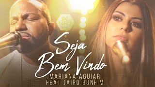 Mariana Aguiar - Seja Bem Vindo Feat: Jairo Bonfim