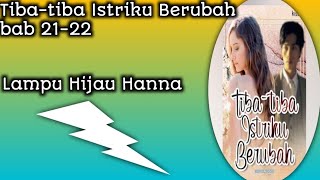 Lampu Hijau Hanna (21-22) Tiba-tiba Istriku Berubah Novel Romantis Audio Novel Viral