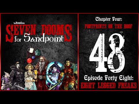 Ep. 48: “Eight Legged Freaks” | Seven Dooms for Sandpoint | Chapter Four: Footprints on the Roof