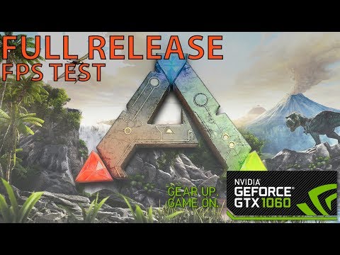 Ark Survival Evolved FULL RELEASE FPS TEST | NVIDIA GTX 1060 6GB | LOW / MEDIUM / HIGH / EPIC
