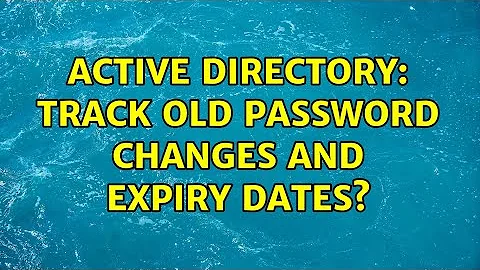 Active Directory: Track old password changes and expiry dates? (2 Solutions!!)