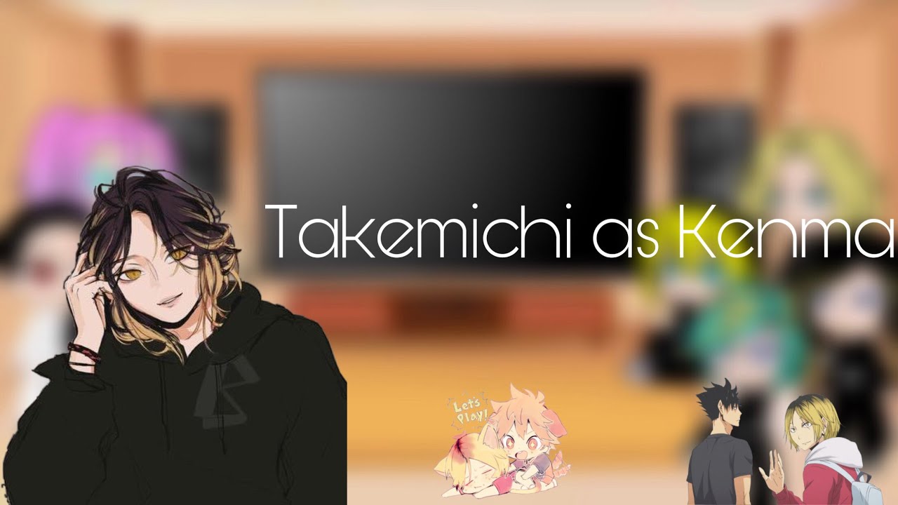 Tokyo revengers react to Takemichi ad Kenma |My Au| |Cringe|
