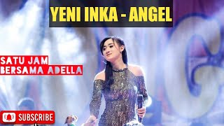 Ketika Semuanya Terasa Begitu Abot  !!!!  Yeni Inka - Angel Satu Jam FULL GERRR  !!!