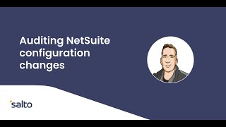 NetSuite | Documenting configuration changes