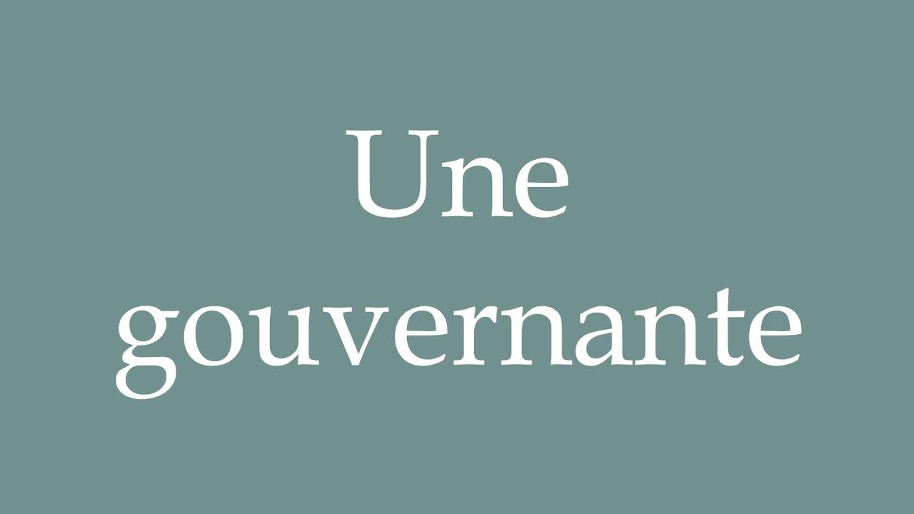 How to Pronounce ''Une gouvernante'' (A governess) Correctly in French