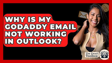 Why Is My GoDaddy Email Not Working In Outlook? - TheEmailToolbox.com