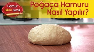 Poğaça Hamuru Nasıl Yapılır