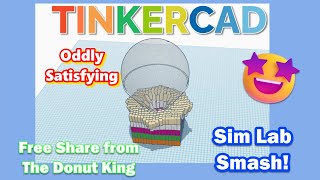 Oddly Satisfying Tinkercad Sim Lab Smash by the Donut King #STEM