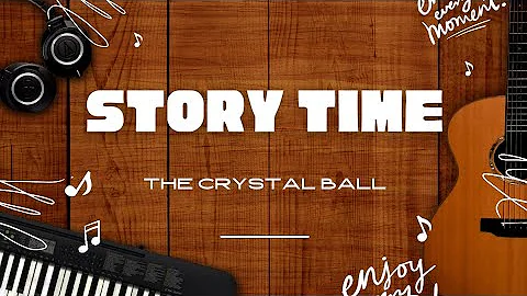 The Crystal Ball #story #storytime