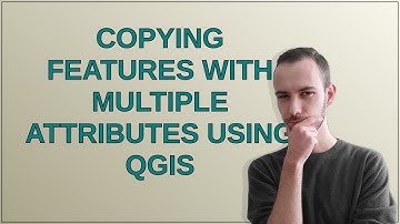 Gis: Copying features with multiple attributes using QGIS