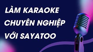 Hướng dẫn làm video Karaoke chuyên nghiệp trên máy tính bằng Sayatoo mới nhất 2027 screenshot 5