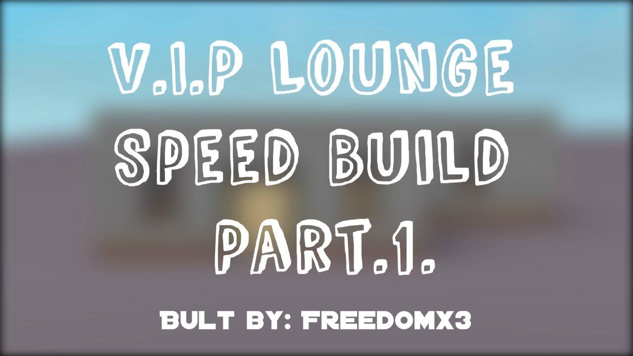 Roblox Vip Lounge Speed Build - vip lounge roblox