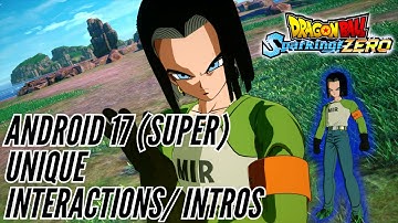 Android 17 (Super) Unique Interactions/ intros - Dragon Ball Sparking Zero