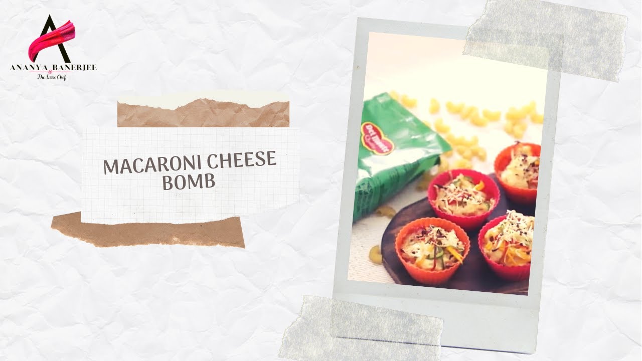 Macaroni Cheese Bomb | Ananya Banerjee
