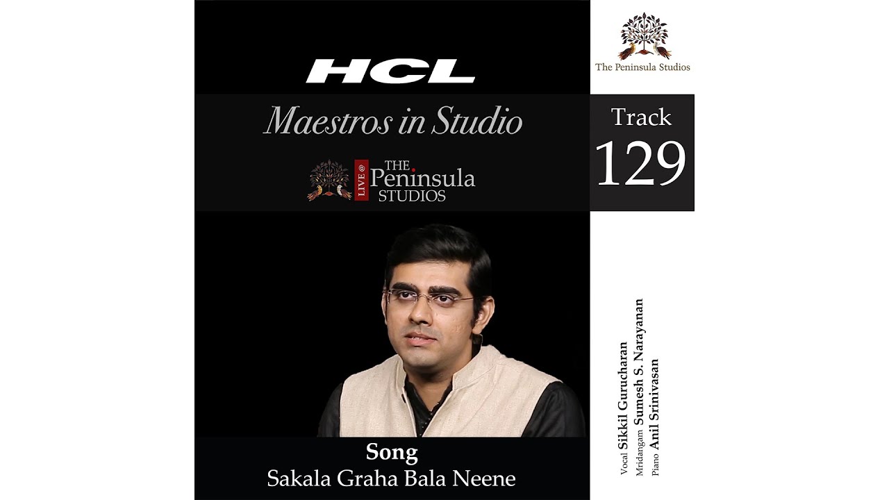 Sakala Graha Bala Neene  Sikkil Gurucharan  Vocal  Carnatic Music  Maestros In Studio