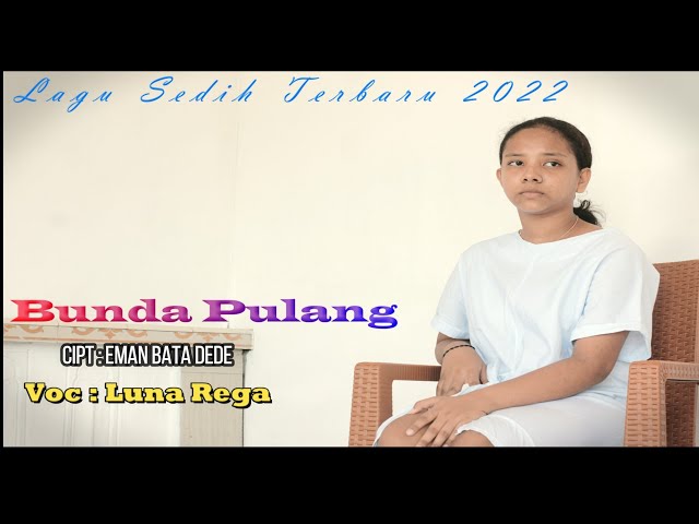 Lagu Sedih Terbaru 2022 // Bunda Pulang // Luna Rega // Official Music Video class=