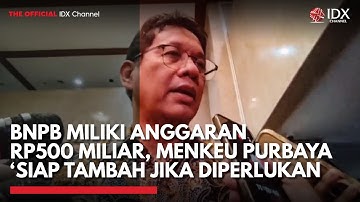 BNPB Miliki Anggaran Rp500 Miliar, Menkeu Purbaya Siap Tambah Jika Diperlukan | IDXC UPDATE